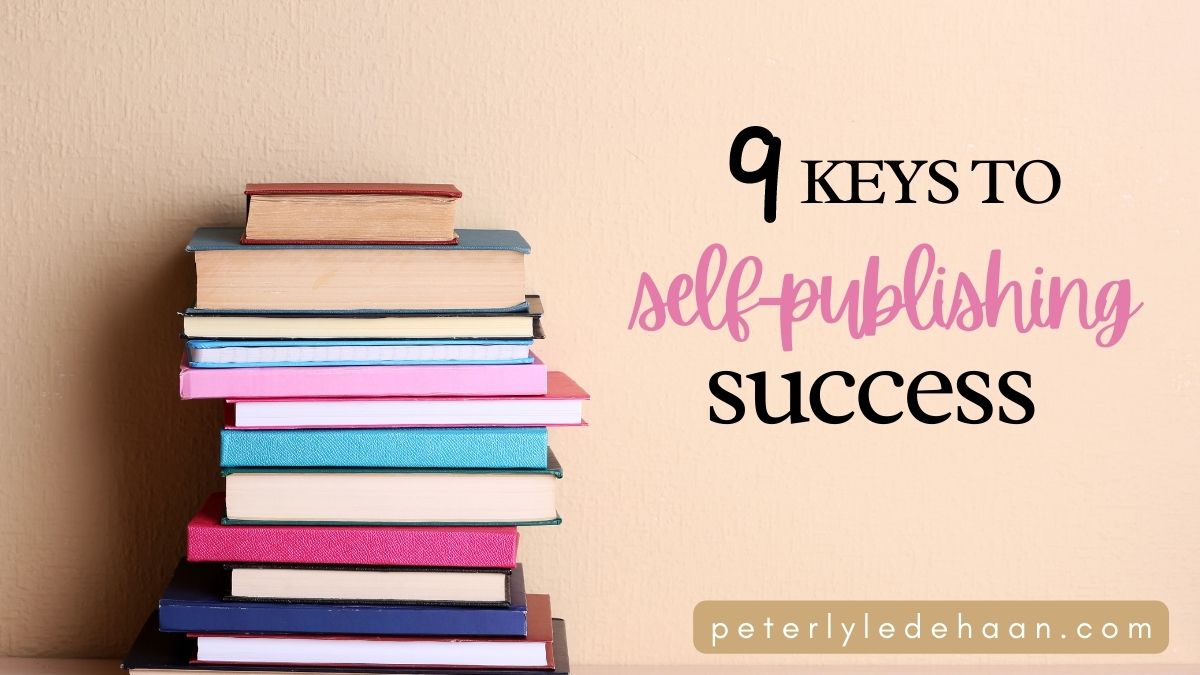 A Self-Published Book: 9 Keys To Self-Publishing Success - Peter Lyle ...